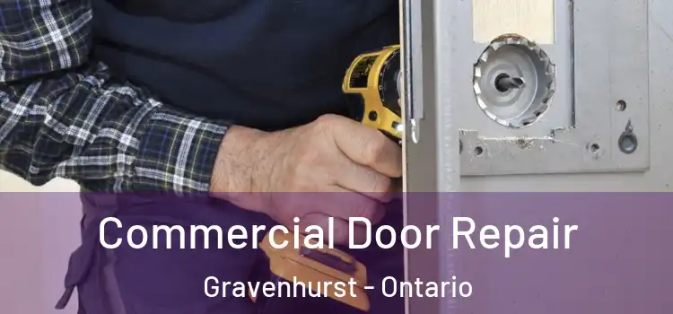 Commercial Door Repair Gravenhurst - Ontario