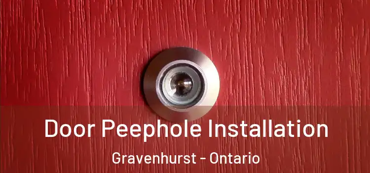 Door Peephole Installation Gravenhurst - Ontario
