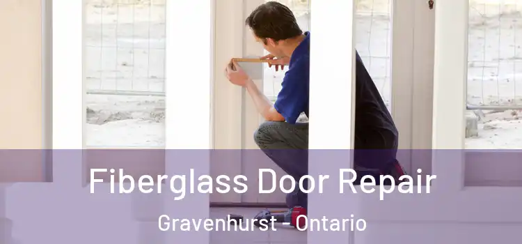 Fiberglass Door Repair Gravenhurst - Ontario