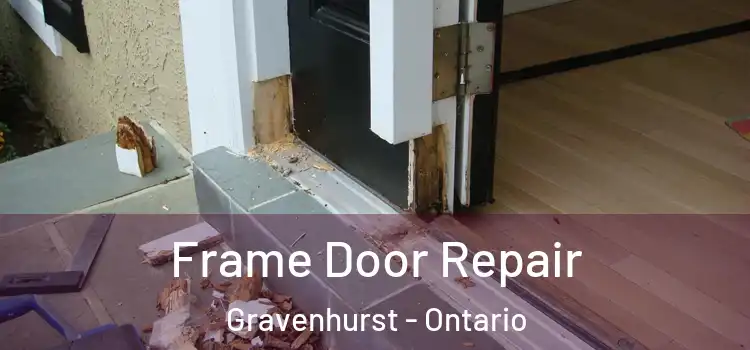 Frame Door Repair Gravenhurst - Ontario
