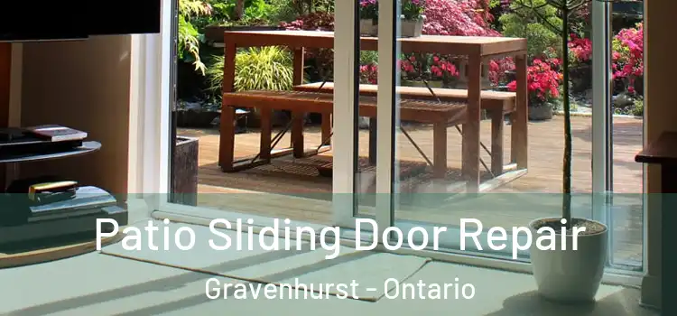 Patio Sliding Door Repair Gravenhurst - Ontario